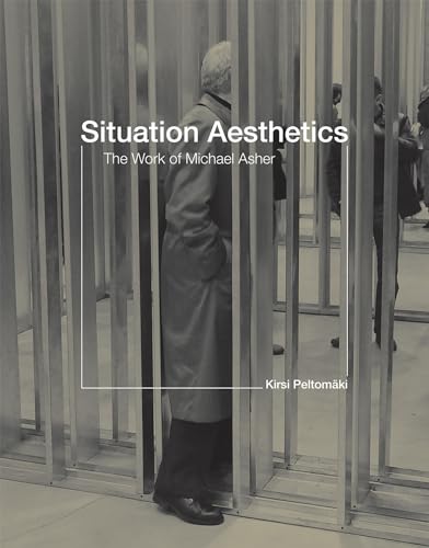 Situation Aesthetics: The Work of Michael Asher (Mit Press)